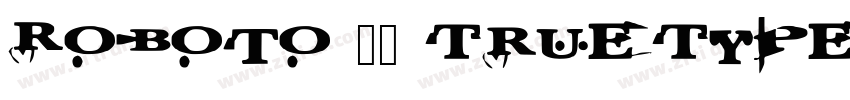 Roboto 粗体 TrueType)字体转换